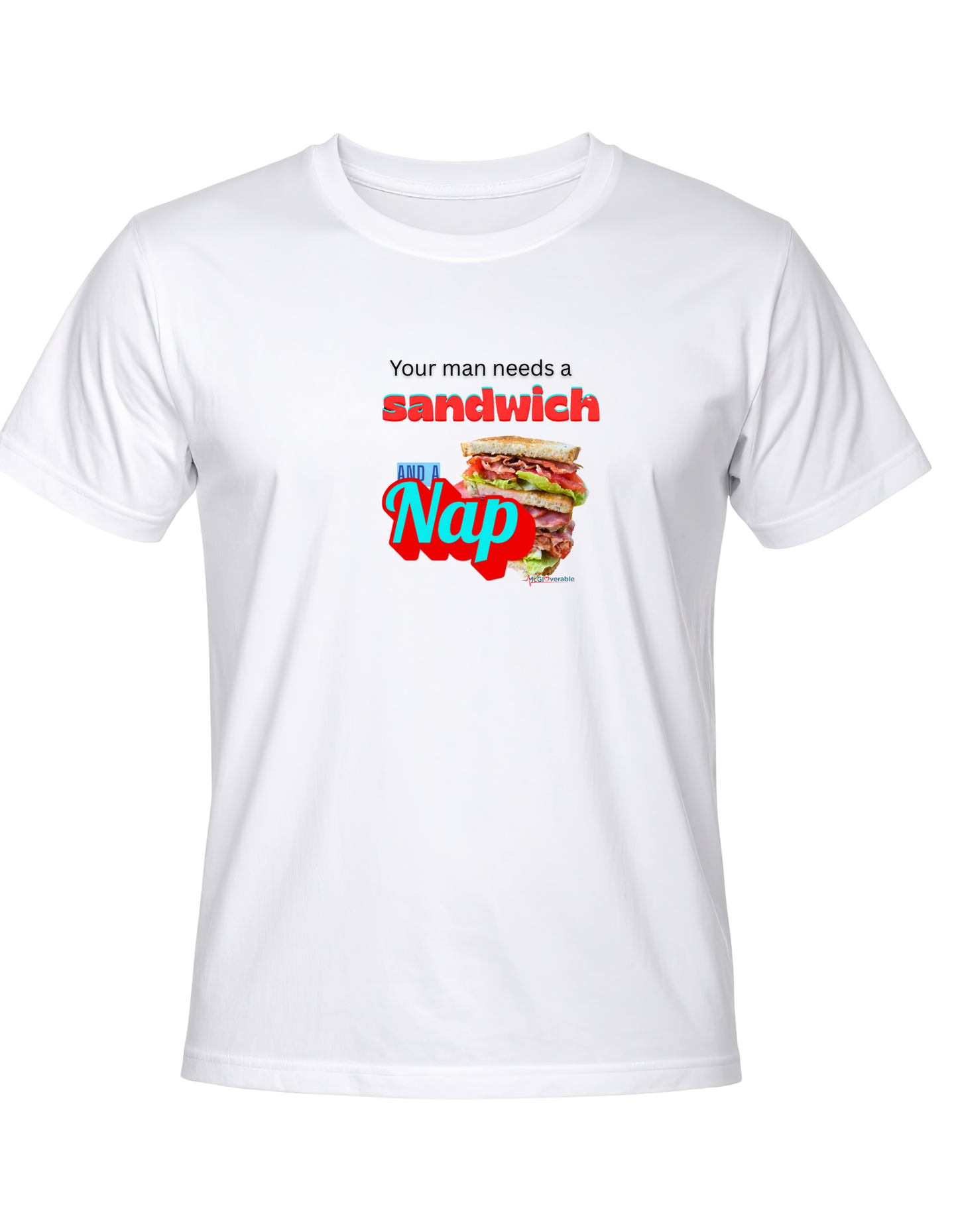 Your man needs a sandwich and a nap