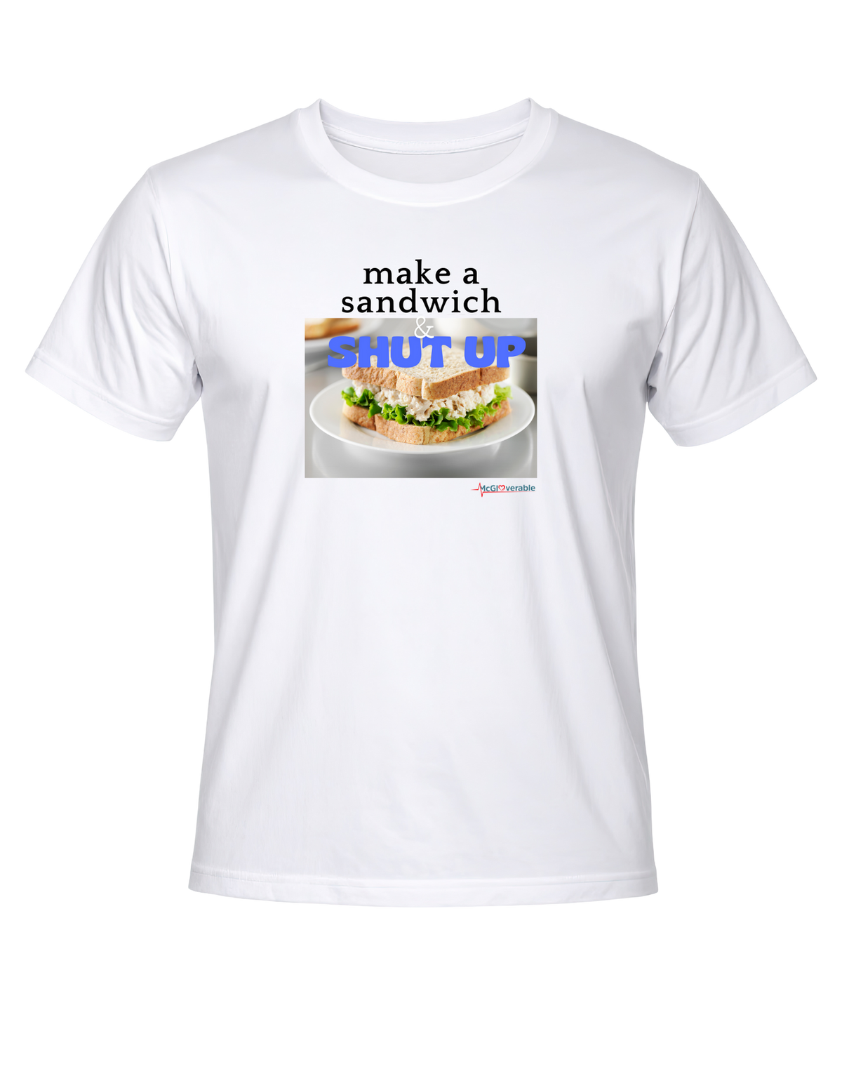 Make a sandwich and shut up