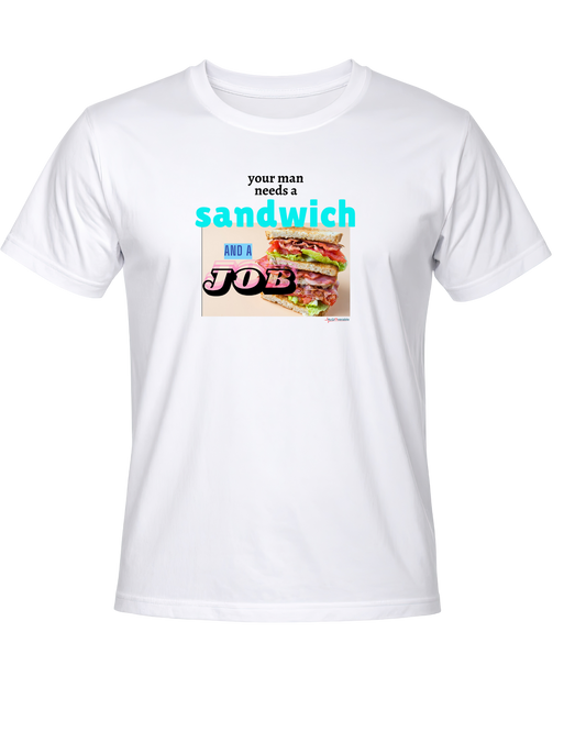 Your man needs a sandwich and a job