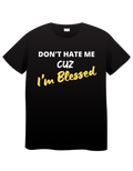 Don't Hate...I'm Blessed (Inspiration)Tee