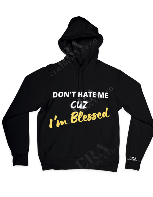 Don't Hate...I;m Blessed (Inspiration) Hoodie Pullover