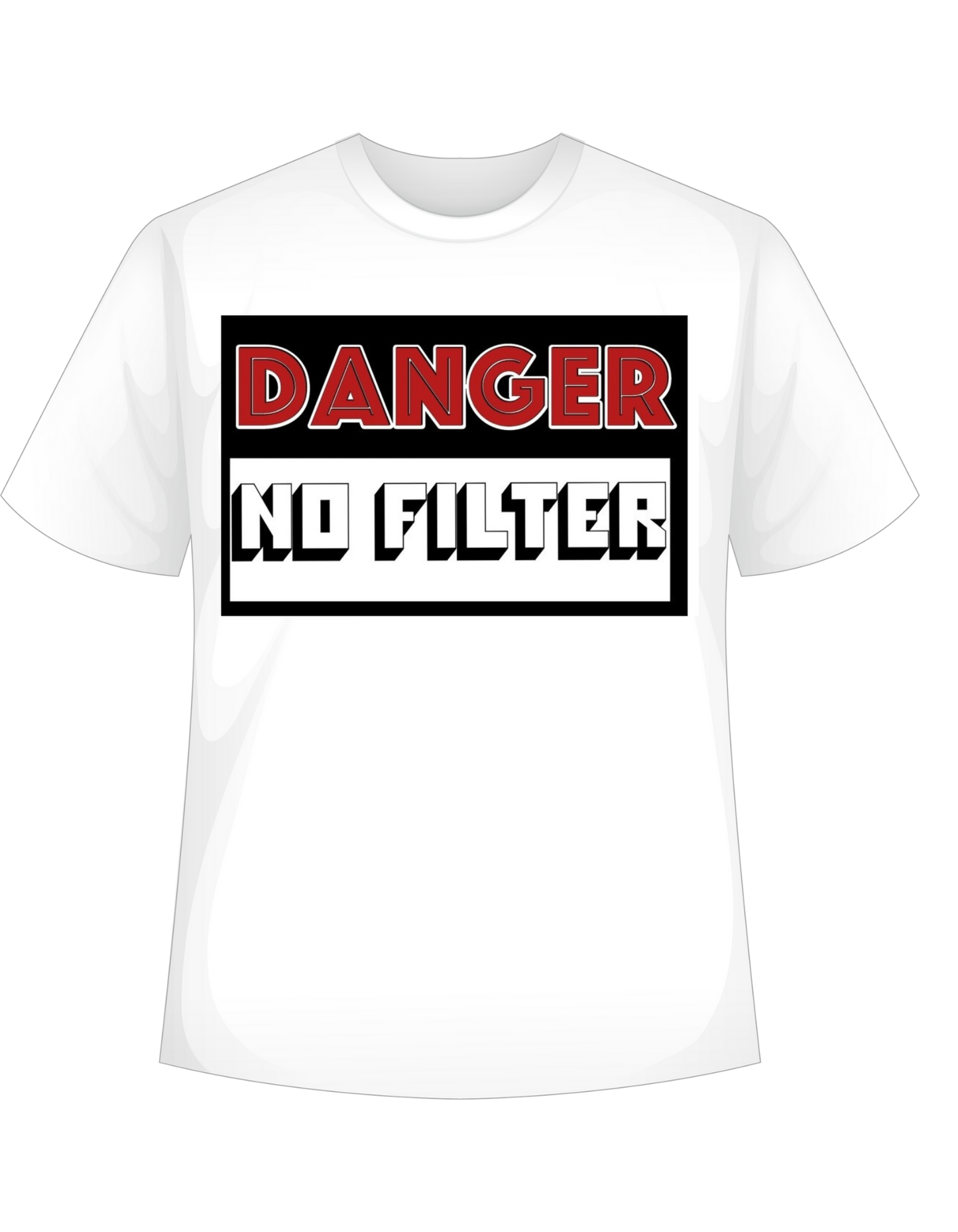 Danger No Filter Customizable T-Shirt (Expressions)